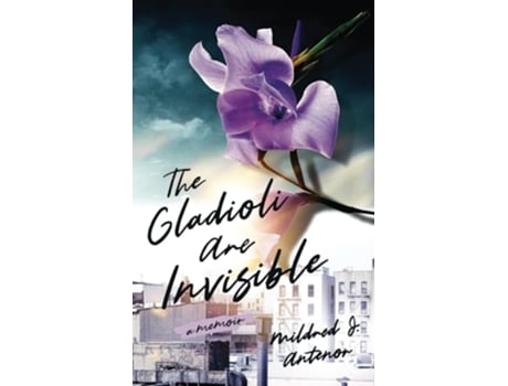 Livro The Gladioli Are Invisible de Antenor Mildred J (Inglês)
