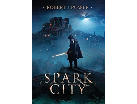 Livro Spark City Book One of the Spark City Cycle de Robert J Power (Inglês)