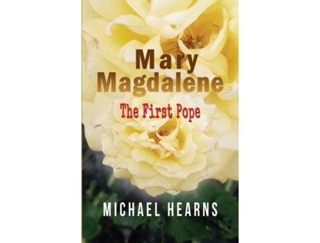 Livro Mary Magdalene - The First Pope de Michael Hearns (Inglês)