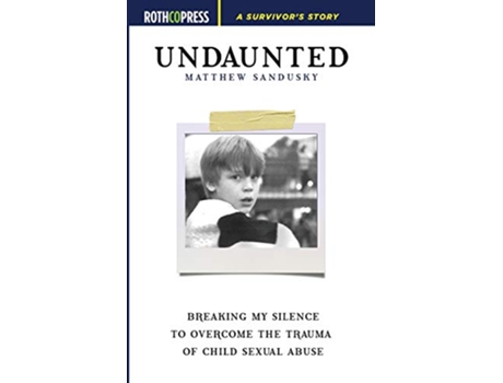 Livro Undaunted Breaking My Silence to Overcome the Trauma of Child Sexual Abuse de Matthew Sandusky (Inglês)
