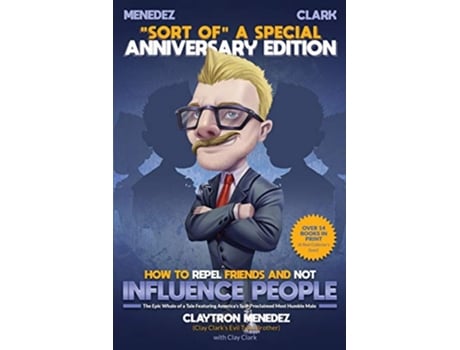 Livro How to Repel Friends and Not Influence People de Clay Clark (Inglês)