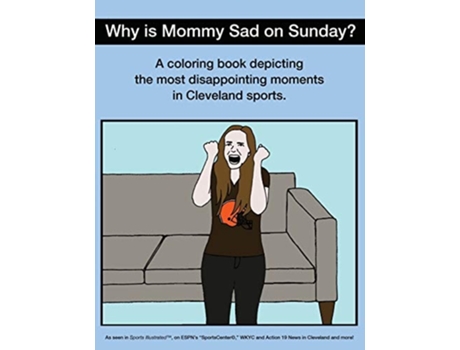 Livro Why Is Mommy Sad On Sunday? Disappointing Moments In Cleveland Sports Coloring Book De Scott Kevin O'brien (inglês)