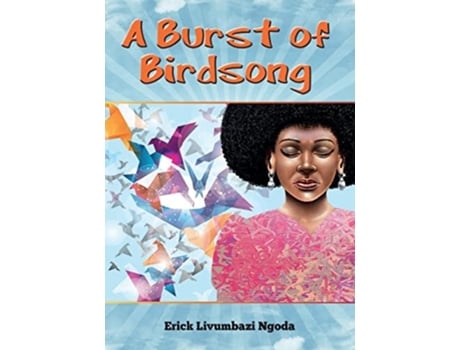 Livro A Burst Of Birdsong De Eric Livumbazi Ngoda (inglês)