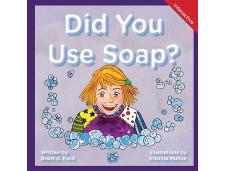 Livro Did You Use Soap? A Childs Interactive Book Of Fun Amp Learning De Brent A Ford (inglês)