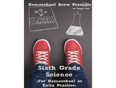 Livro Sixth Grade Science For Homeschool Or Extra Practice De Thomas Bell (inglês)