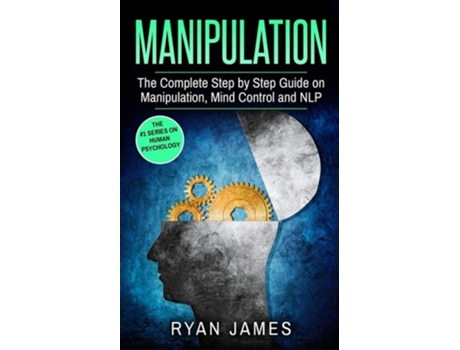 Livro Manipulation The Complete Step By Step Guide On Manipulation, Mind Control And Nlp De Ryan James (inglês)