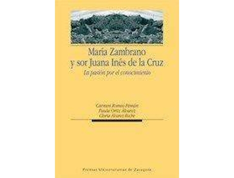 Livro Maria Zambrano y Sor Juana Ines de La Cruz : La Pasion Por El Conocimiento de Carmen Romeo Peman (Espanhol)