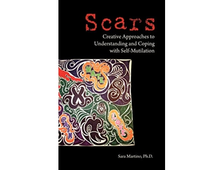Livro Scars Creative Approaches to Understanding and Coping with SelfMutilation de Sara Martino (Inglês)