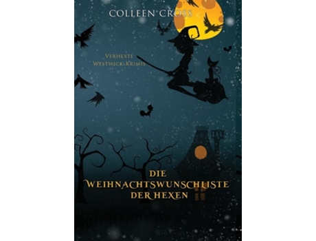 Livro Die Weihnachtsliste Der Hexen Verhexte Westwick-krimis 4 De Colleen Cross (alemão - Capa Dura)