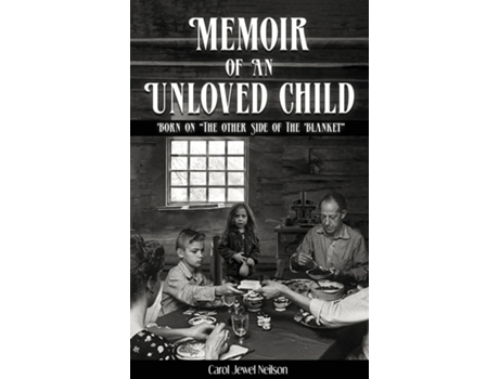 Livro Memoir of an Unloved Child Born On the Other Side of the Blanket de Carol Jewel Neilson (Inglês - Capa Dura)