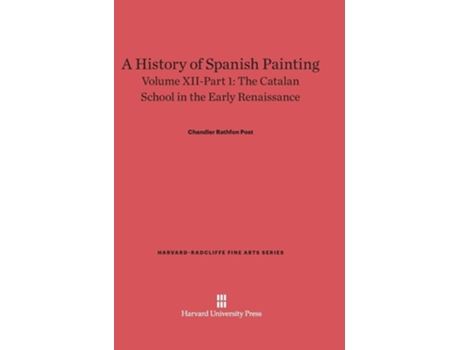 Livro A History Of Spanish Painting, Volume Xii The Catalan School In The Early Renaissance, Part 1 De Chandler Rathfon Post (inglês - Capa Dura)