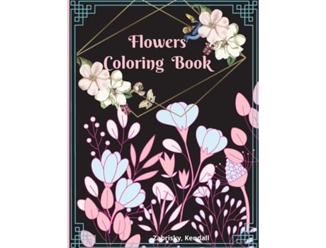 Livro Flowers Coloring Book Large Print With Beautiful Flowers For Relaxation De Zabrisky Kendall (inglês)