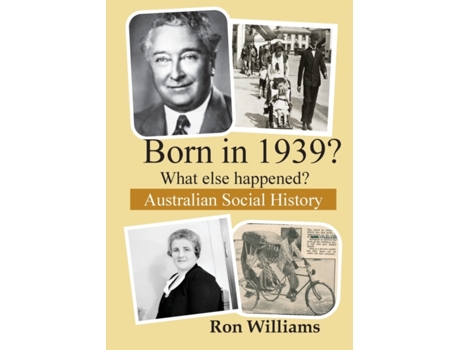 Livro Born in 1939? What else happened? (BORN IN 19XX? WHAT ELSE HAPPENED?) Ron Williams (Inglês)