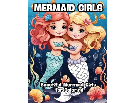 Livro Mermaid Girls Beautiful Mermaid Girls for Coloring de CONTENIDOS CREATIVOS (Inglês)