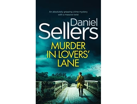 Livro MURDER IN LOVERS LANE an absolutely gripping crime mystery with a massive twist de Daniel Sellers (Inglês)