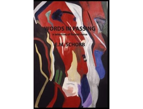 Livro Words In Passing A Selection Of Formal Verse De E M Schorb (inglês - Capa Dura)