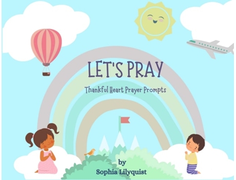 Livro Lets Pray Thankful Heart Prayer Prompts De Sophia Lilyquist (inglês)