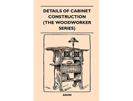 Livro Details Of Cabinet Construction The Woodworker Series de Anon (Inglês)