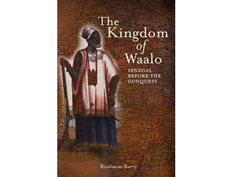 Livro The Kingdom of Waalo Senegal Before the Conquest de Boubacar Barry (Inglês)