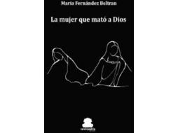 Livro La Mujer Que Mató A Dios de Fernández Beltran e María (Espanhol)