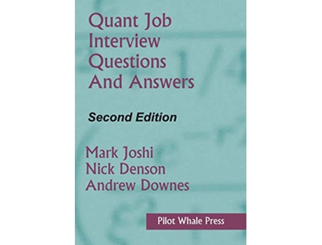 Livro Quant Job Interview Questions and Answers Second Edition de Mark Joshi Nicholas Denson Andrew Downes (Inglês)