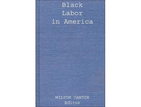 Livro Black Labor in America Contributions in AfroAmerican and African Studies de Milton Cantor M Cantor (Inglês)