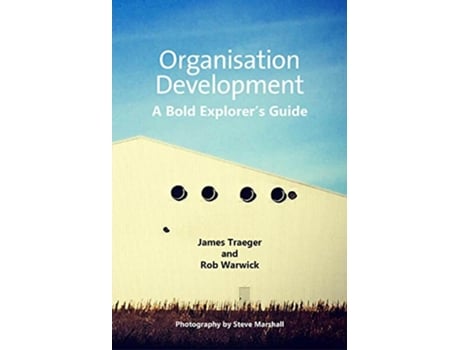 Livro Organisation Development A Bold Explorers Guide de James Traeger Rob Warwick (Inglês)