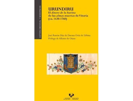 Livro Urundiru : El Dinero de la Harina de Las Almas Muertas de Vitoria (Ca. 1420-1760) de Josae Ramaon Daiaz De Durana (Espanhol)