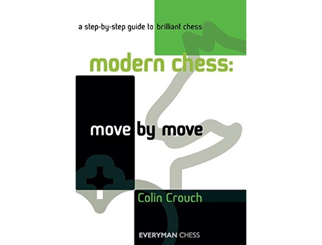 Livro Modern Chess Move by Move A StepByStep Guide To Brilliant Chess de Colin Crouch (Inglês)