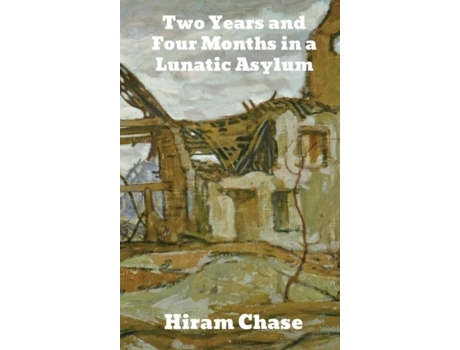 Livro Two Years And Four Months In A Lunatic Asylum De Chase, Hiram Et Al. (inglês)