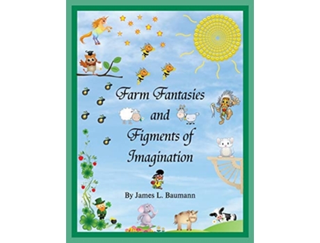 Livro Farm Fantasies And Figments Of Imagination De J L Baumann (inglês)