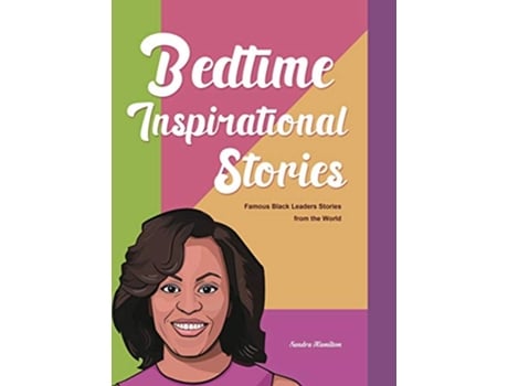 Livro Bedtime Inspirational Stories Famous Black Leaders Stories from the World de Sandra Hamilton (Inglês)