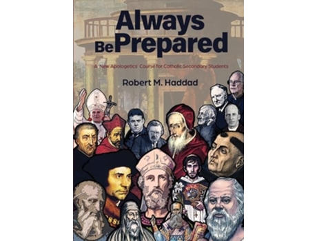 Livro Always Be Prepared A New Apologetics Course for Catholic Secondary Schools de Haddad, Robert et al. (Inglês)