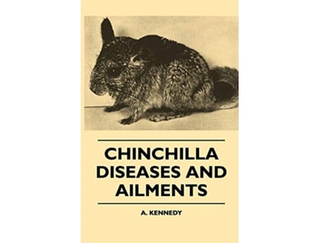 Livro Chinchilla Diseases And Ailments de A Kennedy (Inglês)