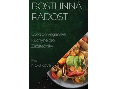 Livro Rostlinná Radost Úvod do Veganské Kuchyne pro Zacátecníky de Eva Nováková (Inglês)