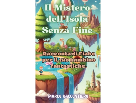 Livro Il Mistero dellIsola Senza Fine Racconta di Fiabe per il tuo bambino fantastiche. de Marco Raccontiero (Inglês)