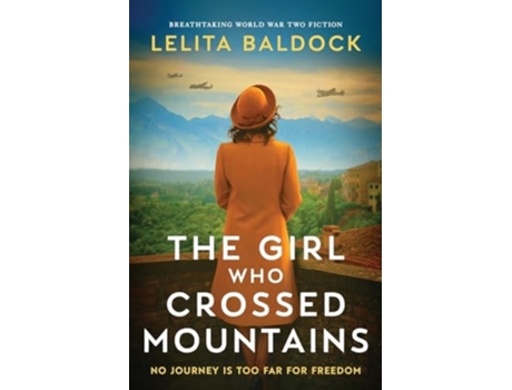 Livro The Girl Who Crossed Mountains Breathtaking World War Two Fiction de Lelita Baldock (Inglês)