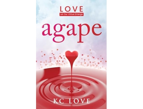 Livro Agape LOVE-Let Our Virtue Emerge de KC Love (Inglês)