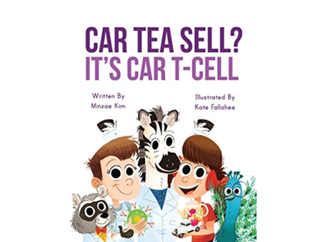 Livro Car Tea Sell Its CAR TCell A Story About Cancer Immunotherapy for Children de Minzae Kim (Inglês)