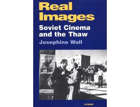 Livro Real Images Soviet Cinema and the Thaw KINO The Russian and Soviet Cinema de Josephine Woll (Inglês)
