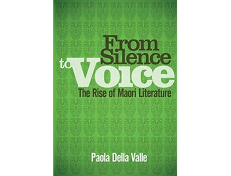 Livro From Silence to Voice The Rise of Maori Literature de Paola Della Valle (Inglês)