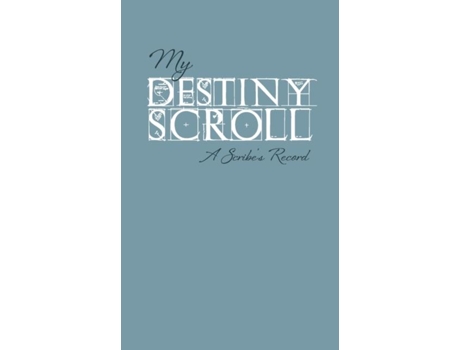 Livro My Destiny Scroll A Scribes Record De Sheri Scott (inglês)