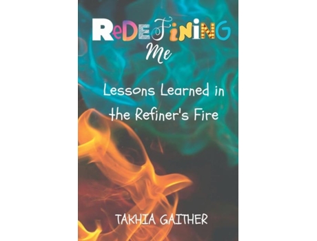 Livro Redefining Me Lessons Learned in the Refiners Fire de Takhia Gaither (Inglês)