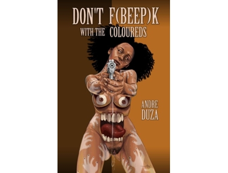 Livro Dont Fbleepk With The Coloureds De Andre Duza (inglês)