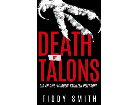 Livro DEATH BY TALONS Did An Owl Murder Kathleen Peterson? de Tiddy Smith (Inglês)