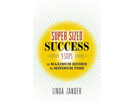 Livro Super Sized Success 9 Steps to Maximum Riches in Minimum Time de Linda Zander (Inglês)