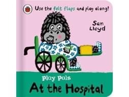 Livro Play Pals At the Hospital Use the felt flaps and play along! de Sam Lloyd (Inglês)