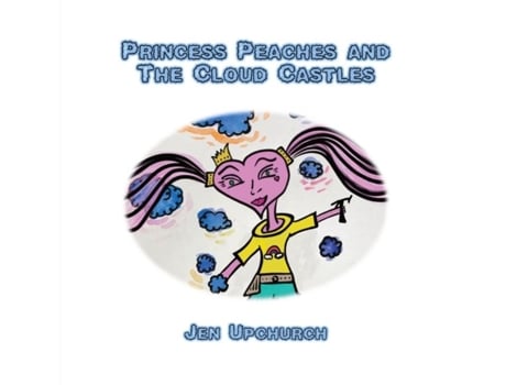 Livro Princess Peaches And The Cloud Castles De Jen Upchurch (inglês)