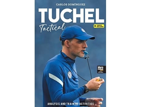 Livro Tuchel Tactical Analysis And Training Activities De Carlos Domínguez (inglês)
