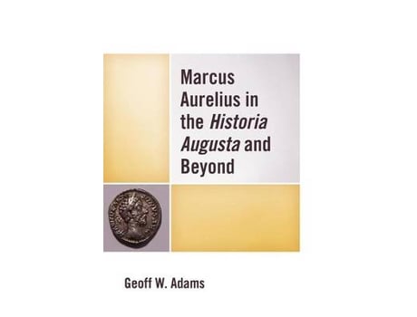 Livro marcus aurelius in the historia augusta and beyond de geoff w. adams (inglês)